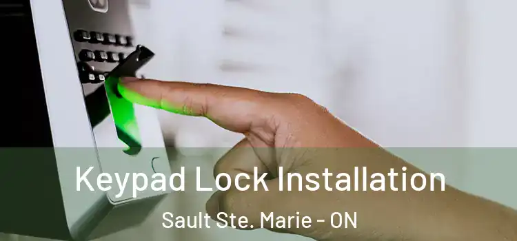 Keypad Lock Installation Sault Ste. Marie - ON